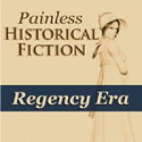 Painless Historical Fiction: Regency